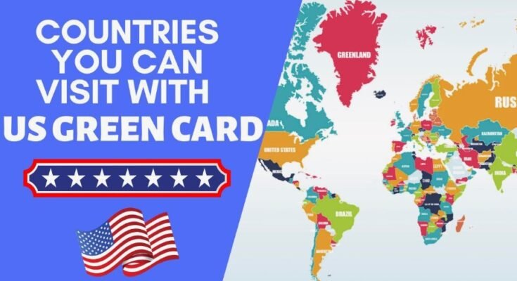 How many Countries are Visa Free for US Green Card Holders